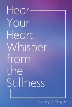 Paperback Hear Your Heart Whisper from the Stillness Book