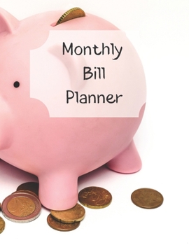 Monthly Bill Planner: Financial Budget Planner Expense Tracker Bill Organizer, Expense Tracker Budget Planner