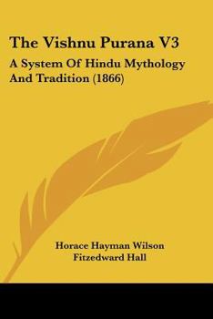 Paperback The Vishnu Purana V3: A System Of Hindu Mythology And Tradition (1866) Book