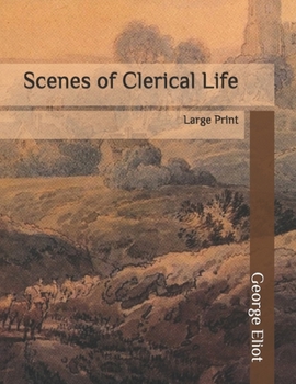 Paperback Scenes of Clerical Life: Large Print Book