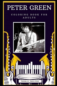 Peter Green Coloring Book for Adults: Fun Anti-Stress Adult Coloring Book (Peter Green Coloring Books)