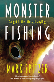 Paperback Monster Fishing: Caught in the Ethics of Angling Book