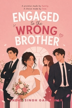 ENGAGED TO THE WRONG BROTHER: A promise made by family. A choice made by love