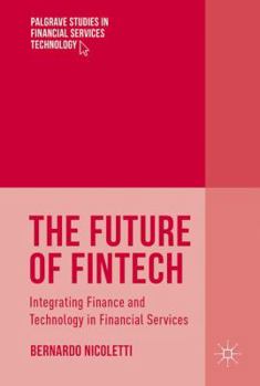 Hardcover The Future of Fintech: Integrating Finance and Technology in Financial Services Book