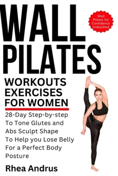 Paperback Wall Pilates Workouts exercises For Women: 28-Day Step-by-step to tone glutes and abs sculpt shape to help you lose belly for a perfect body posture Book