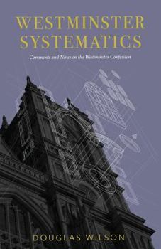Paperback Westminster Systematics: Comments and Notes on the Westminster Confession Book