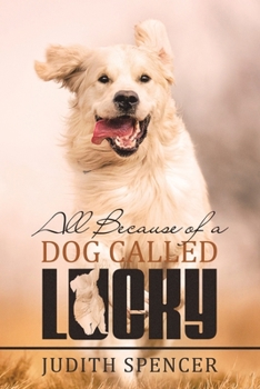 Paperback All Because of a Dog Called Lucky Book