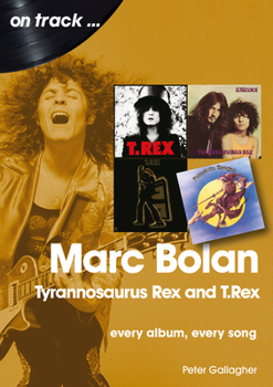 Paperback Marc Bolan: Tyrannosaurus Rex and T.Rex: Every Album, Every Song Book