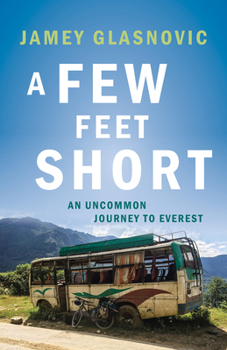 Paperback A Few Feet Short: An Uncommon Journey to Everest Book