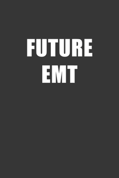 Paperback Future EMT Notebook: Lined Journal, 120 Pages, 6 x 9, Affordable Gift For Student, Future Dream Job Journal Matte Finish Book