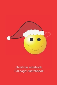 Paperback christmas notebook 120 pages sketchbook: christmas smiley sketchbook christmas diary christmas booklet christmas recipe book smiley sketchbook christm Book