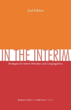 Paperback In the Interim, 2nd Edition: Strategies for Interim Ministers and Congregations, Second Edition Book