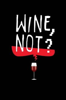 Paperback Wine Not: Notebook Lined Ruled Journal Diary Paper For Women Book