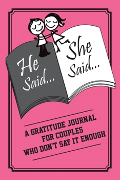 Paperback He Said, She Said: A gratitude journal for couples who dont say it enough Book