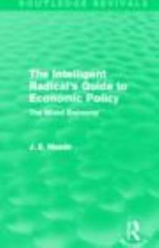 Paperback The Intelligent Radical's Guide to Economic Policy (Routledge Revivals): The Mixed Economy Book