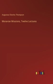 Hardcover Moravian Missions, Twelve Lectures Book