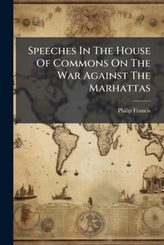 Paperback Speeches In The House Of Commons On The War Against The Marhattas Book