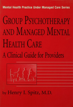 Hardcover Group Psychotherapy and Managed Mental Health Care: A Clinical Guide for Providers Book