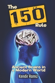 Paperback The 150 Rule: Ancient Brains in a Modern World Book
