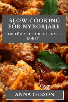 Paperback Slow Cooking För Nybörjare: Tid för att ta det lugnt i köket [Swedish] Book