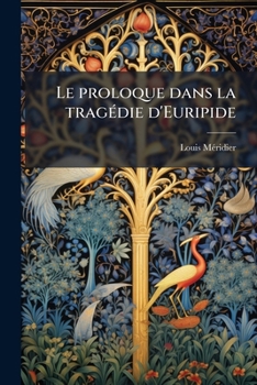 Paperback Le proloque dans la tragédie d'Euripide [French] Book