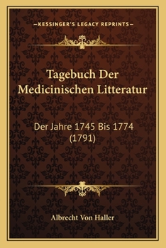 Paperback Tagebuch Der Medicinischen Litteratur: Der Jahre 1745 Bis 1774 (1791) [German] Book