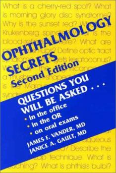 Ophthalmology Secrets: Questions You Will Be Asked, in the office, in the OR, on Oral Exams (Secrets)