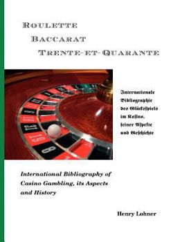 Paperback Roulette - Baccarat -Trente-et-Quarante: Internationale Bibliographie des Glücksspiels im Kasino, seiner Aspekte und Geschichte [German] Book