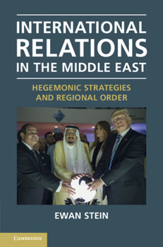 Hardcover International Relations in the Middle East: Hegemonic Strategies and Regional Order Book