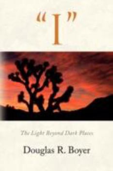 Paperback "I": The Light Beyond Dark Places Book