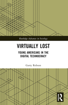 Paperback Virtually Lost: Young Americans in the Digital Technocracy Book