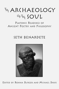 Hardcover The Archaeology of the Soul: Platonic Readings in Ancient Poetry and Philosophy Book