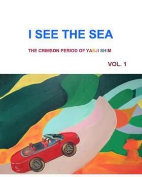 Paperback I See the Sea: The Crimson Period of Yaeji Shim Vol. 1 Book