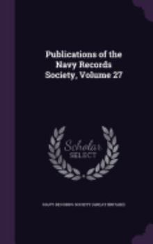 Hardcover Publications of the Navy Records Society, Volume 27 Book