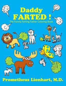 Paperback Daddy Farted !: The Family Farting Father Coloring Book