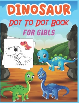 Paperback Dinosaur Dot to Dot Book For Girls: Connect the dot Activities for Learning Book