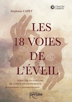 Paperback Les 18 voies de l'éveil: Vers une ouverture du c ur en conscience [French] Book