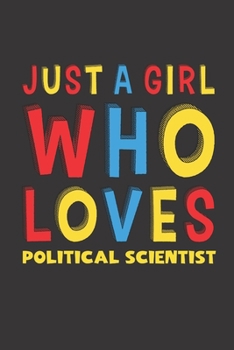 Paperback Just A Girl Who Loves Political Scientist: A Nice Gift Idea For Girl Women Who Loves Her Political Scientist Mom Dad Husband Funny Birthday Gifts Jour Book