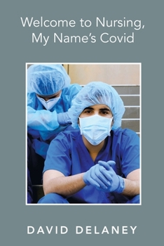 Paperback Welcome to Nursing, My Name's Covid Book