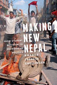 Paperback Making New Nepal: From Student Activism to Mainstream Politics Book
