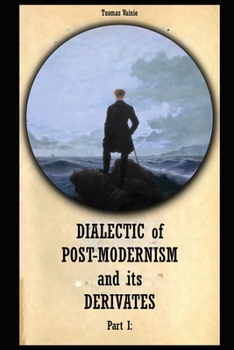 Paperback Dialectic of Post-modernism and its Derivates: Part I Book