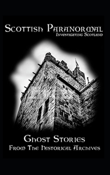 Paperback Scottish Paranormal: Ghost Stories from the Historical Archives Book