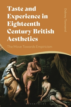 Hardcover Taste and Experience in Eighteenth-Century British Aesthetics: The Move Toward Empiricism Book