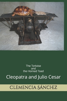 Paperback The Tortoise And The Horned Toad: Julio Cesar and Cleopatra Book