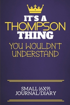 Paperback It's A Thompson Thing You Wouldn't Understand Small (6x9) Journal/Diary: Show you care with our personalised family member books, a perfect way to sho Book
