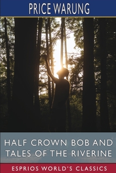 Paperback Half Crown Bob and Tales of the Riverine (Esprios Classics) Book