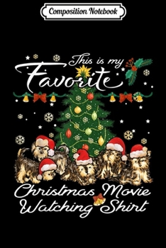 Composition Notebook: this is my favorite christmas movie watching Yorkshire dog  Journal/Notebook Blank Lined Ruled 6x9 100 Pages