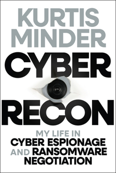 Hardcover Cyber Recon: My Life in Cyber Espionage and Ransomware Negotiation Book