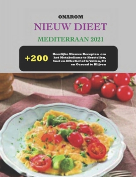 Paperback Nieuw Dieet Mediterraan 2021: + 200 nieuwe heerlijke recepten om de stofwisseling te herstellen, snel en effectief gewicht te verliezen, fit en gezo [Dutch] Book