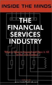 Paperback Inside the Minds: The Financial Services Industry: Ceos from Countrywide, Webster Bank, Wmc and More on the Future of the Financial Services Industry Book